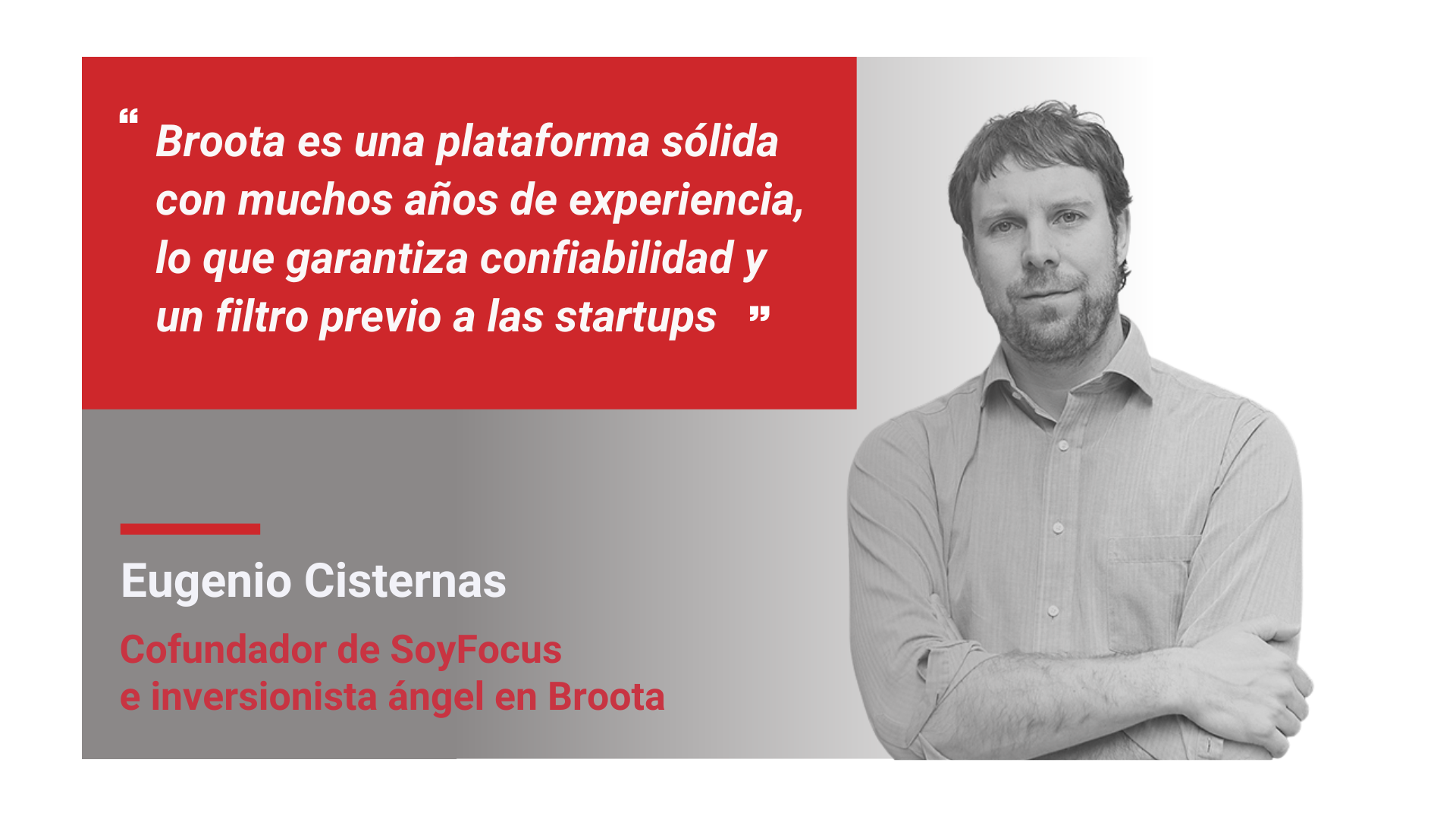 Eugenio Cisternas, CEO de SoyFocus: “Broota es una plataforma sólida con muchos años de experiencia, lo que garantiza confiabilidad y un filtro previo a las startups”